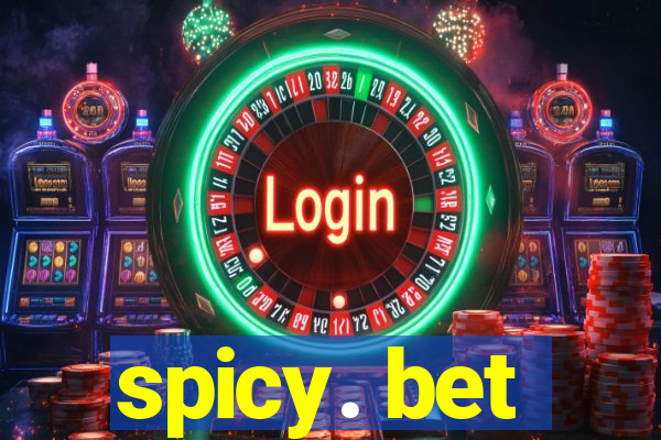 spicy. bet